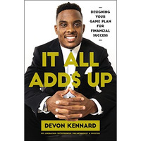 It All Adds Up: Designing Your Game Plan for Financial Success [Paperback]
