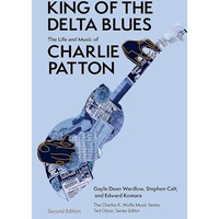 King of the Delta Blues: The Life and Music of Charlie Patton [Paperback]