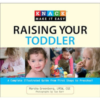 Knack Raising Your Toddler: A Complete Illustrated Guide From First Steps To Pre [Paperback]