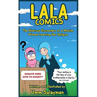 Lala Comics: The Hilarious Encounters of a Muslim Woman Learning Her Religion [Hardcover]