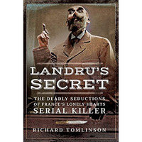Landrus Secret: The Deadly Seductions of Frances Lonely Hearts Serial Killer [Hardcover]