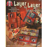 Layer by Layer Scrapbooks: Mounts, Transparencies and More [Paperback]