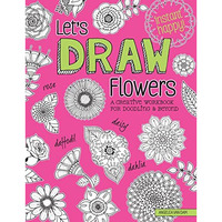 Let's Draw Flowers: A Creative Workbook for Doodling and Beyond [Paperback]