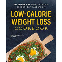 Low-Calorie Weight Loss Cookbook: The 28-Day Plan to Take Control of Your Health [Paperback]