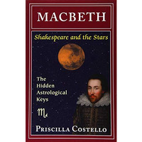 Macbeth: The Hidden Astrological Keys (shakespeare And The Stars, Playbill Editi [Paperback]