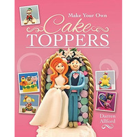 Make Your Own Cake Toppers [Paperback]