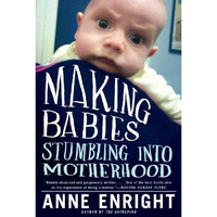 Making Babies: Stumbling into Motherhood [Paperback]
