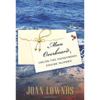 Man Overboard: Inside The Honeymoon Cruise Murder [Paperback]