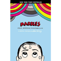 Marbles: Mania, Depression, Michelangelo, and Me: A Graphic Memoir [Paperback]