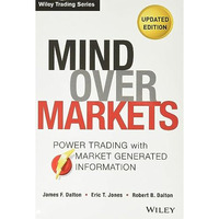 Mind Over Markets: Power Trading with Market Generated Information, Updated Edit [Hardcover]