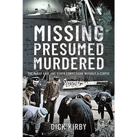 Missing Presumed Murdered: The McKay Case and Other Convictions without a Corpse [Hardcover]