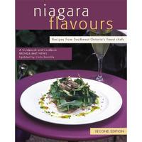 Niagara Flavours: Recipes from Southwest Ontario's Finest Chefs, Second Edition [Paperback]