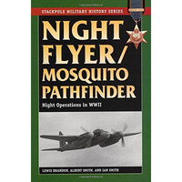 Night Flyer/Mosquito Pathfinder: Night Operations in World War II [Paperback]