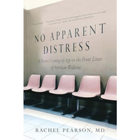 No Apparent Distress: A Doctor's Coming of Age on the Front Lines of American Me [Paperback]