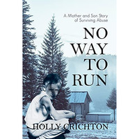 No Way to Run: A Mother and Son Story of Surviving Abuse [Paperback]