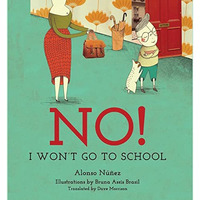 No! I Won't Go to School [Hardcover]