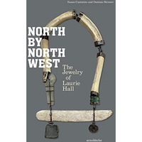 North by Northwest: The Jewelry of Laurie Hall [Hardcover]