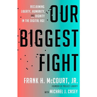 Our Biggest Fight: Reclaiming Liberty, Humanity, and Dignity in the Digital Age [Hardcover]