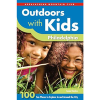 Outdoors with Kids Philadelphia: 100 Fun Places To Explore In And Around The Cit [Paperback]