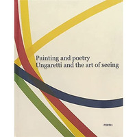Painting and Poetry. Ungaretti and the art of seeing [Paperback]