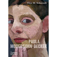 Paula Modersohn-Becker: A Life in Art [Hardcover]