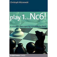 Play 1...Nc6!: A Complete Chess Opening Repertoire For Black [Paperback]