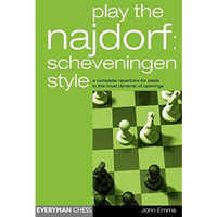 Play the Najdorf: Scheveningen Style: A Complete Repertoire For Black In This Mo [Paperback]