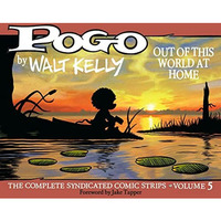 Pogo The Complete Syndicated Comic Strips: Volume 5: Out Of This World At Home [Hardcover]