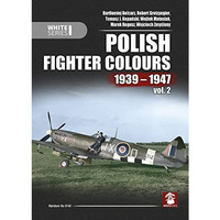 Polish Fighter Colours 1939-1947: Volume 2 [Hardcover]
