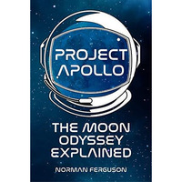 Project Apollo: The Moon Odyssey Explained [Hardcover]