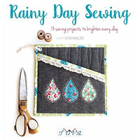 Rainy Day Sewing: 18 Sewing Projects to Brighten Every Day [Paperback]