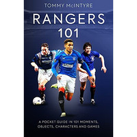 Rangers 101: A Pocket Guide in 101 Moments, Stats, Characters and Games [Paperback]