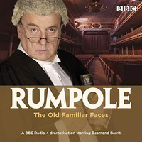 Rumpole and the Old Familiar Faces: A BBC Radio 4 full-cast dramatisation [CD-Audio]