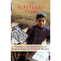 Scattered Tribe: Traveling The Diaspora From Cuba To India To Tahiti & Beyon [Paperback]