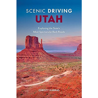 Scenic Driving Utah: Exploring the State's Most Spectacular Back Roads [Paperback]