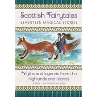 Scottish Fairytales: Seventeen Magical Stories: Myths and Legends from the Highl [Hardcover]
