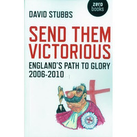 Send Them Victorious: England's Path to Glory 2006-2010 [Paperback]