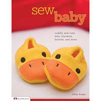 Sew Baby: Cuddly and Cute Bibs, Blankets, Booties, and More [Paperback]