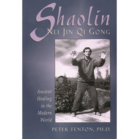 Shaolin Nei Jin Qi Gong: Ancient Healing in the Modern World [Paperback]