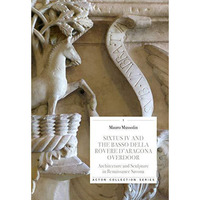 Sixtus IV and the Basso Della Rovere D'Aragona Ove: Architecture and Sculpture i [Paperback]