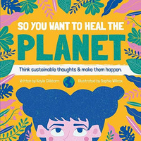 So You Want to Heal the Planet [Hardcover]