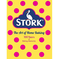 Stork: The Art of Home Baking: 100 Years of Baking Memories [Hardcover]