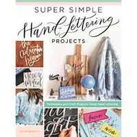 Super Simple Hand-Lettering Projects: Techniques and Craft Projects Using Hand L [Paperback]