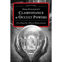Swami Panchadasi's Clairvoyance And Occult Powers: A Lost Classic [Paperback]