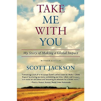 Take Me with You: My Story of Making a Global Impact [Paperback]