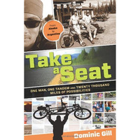 Take a Seat: One Man, One Tandem And Twenty Thousand Miles Of Possibilities [Paperback]