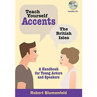 Teach Yourself Accents: The British Isles: A Handbook for Young Actors and Speak [Mixed media product]