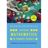 Teaching Mathematics in Primary Schools: Principles for effective practice [Paperback]