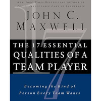 The 17 Essential Qualities of a Team Player: Becoming the Kind of Person Every T [Paperback]