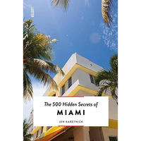 The 500 Hidden Secrets of Miami Updated & Revised [Paperback]